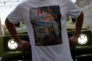 It Is What You Make It - Zuii... Limited Edition Print Shirt